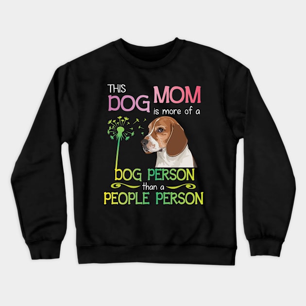 This Dog Mom Is More Of A Dog Person Than A People Person Happy Dog Mommy Mother Mama Crewneck Sweatshirt by bakhanh123